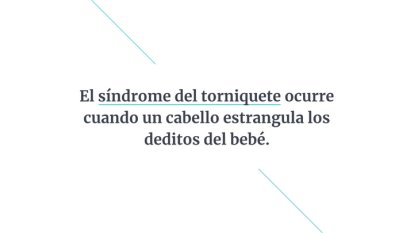 Un cabello enredado en los deditos de tu bebé puede provocar un accidente que debe ser atendido con urgencia.