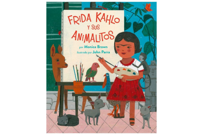 Frida Kahlo Y Sus Animalitos por Monica Brown e ilustrado por John Parra